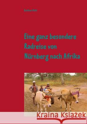 Eine Radreise von Nürnberg nach Afrika Burkhard Rühl 9783738641462 Books on Demand - książka