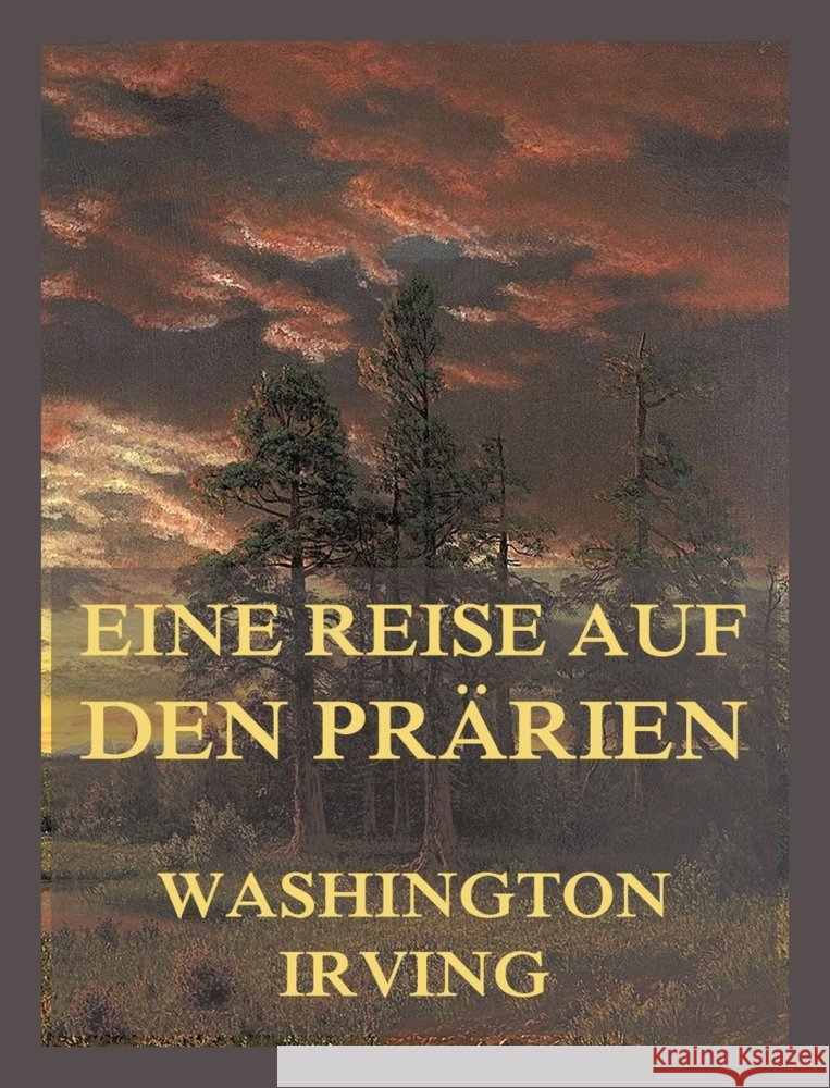 Eine Reise auf den Prärien Irving, Washington 9783988684387 Jazzybee Verlag - książka