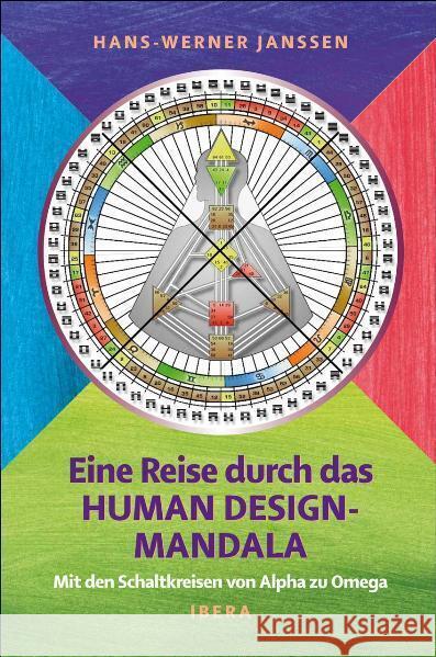 Eine Reise durch das Human Design-Mandala : Mit den Schaltkreisen von Alpha zu Omega Janssen, Hans-Werner 9783850523042 Ibera - książka