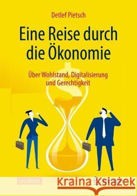 Eine Reise Durch Die Ökonomie: Über Wohlstand, Digitalisierung Und Gerechtigkeit Pietsch, Detlef 9783658380946 Springer Fachmedien Wiesbaden - książka