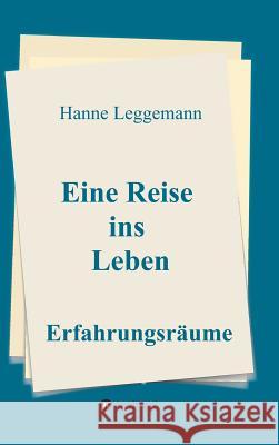 Eine Reise ins Leben Leggemann, Hanne 9783746919584 Tredition Gmbh - książka