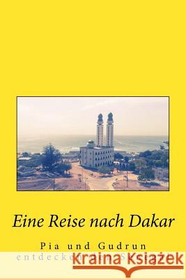 Eine Reise nach Dakar: Pia und Gudrun entdecken den Senegal Von Kregel, Dora 9781545433751 Createspace Independent Publishing Platform - książka