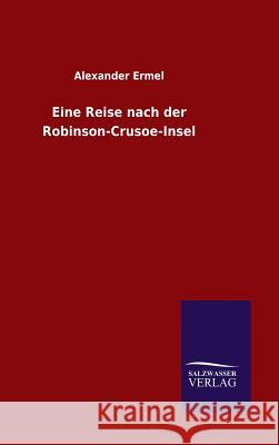 Eine Reise nach der Robinson-Crusoe-Insel Ermel, Alexander 9783846088470 Salzwasser-Verlag Gmbh - książka