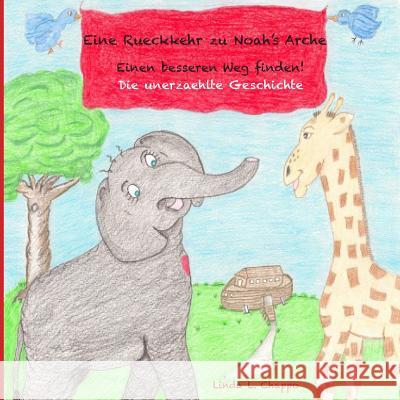 Eine Rueckkehr zu Noah's Arche: Einen besseren Weg Finden! Die unerzaehlte Geschichte Chappo, Linda Lee 9780996689502 Inspiracle Publishing - książka