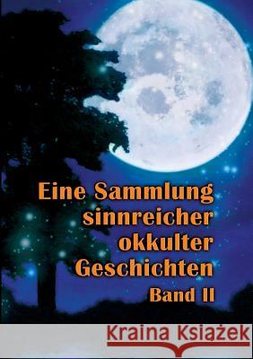 Eine Sammlung sinnreicher okkulter Geschichten: Band II Hohenstätten, Johannes H. Von 9783735732682 Books on Demand - książka
