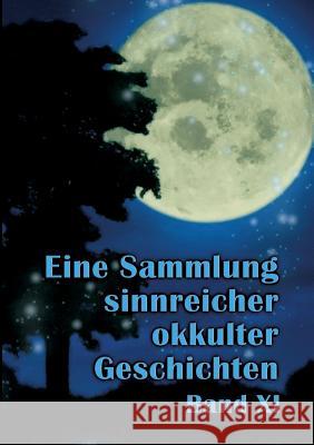 Eine Sammlung sinnreicher okkulter Geschichten: Band XI Johannes H Von Hohenstätten 9783744816830 Books on Demand - książka