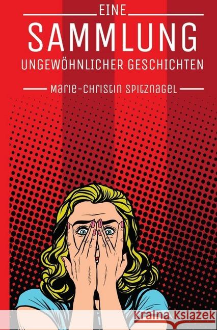 Eine Sammlung ungewöhnlicher Geschichten Spitznagel, Marie-Christin 9783750279414 epubli - książka