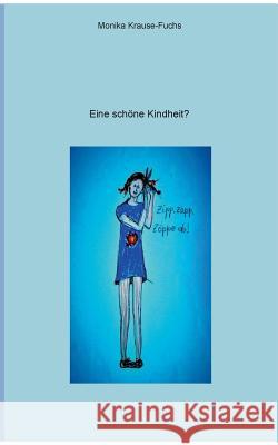 Eine schöne Kindheit? Monika Krause-Fuchs 9783741276217 Books on Demand - książka