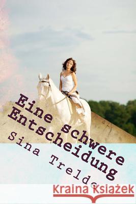 Eine schwere Entscheidung Sina Trelde 9781503140332 Createspace Independent Publishing Platform - książka