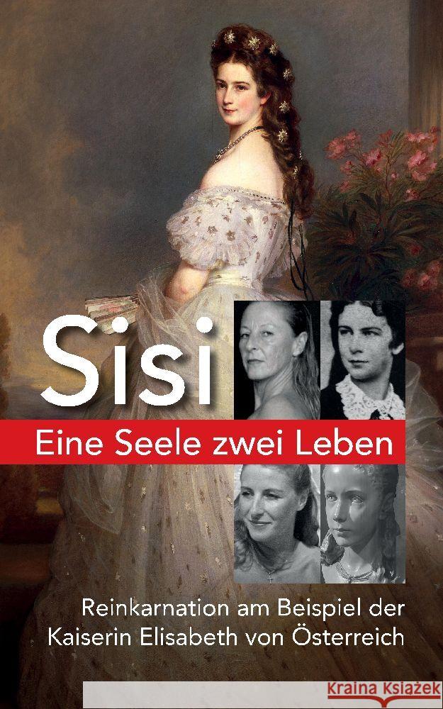 Eine Seele ZWEI LEBEN: Kaiserin Elisabeth von ?sterreich - Reinkarnation am Beispiel Sisi - Der spannende Weg unserer Seelenreise Dagmar Ridky 9783347910256 Sanvema - książka