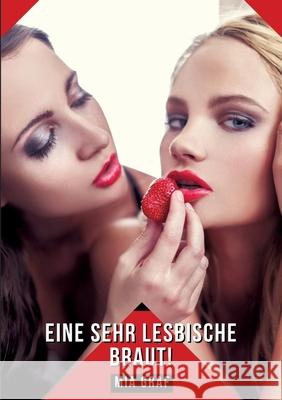 Eine sehr lesbische Braut!: Geschichten mit explizitem Sex f?r Erwachsene Mia Graf 9783384280619 MIA Graf - książka