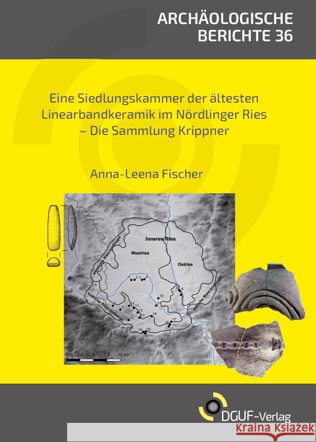 Eine Siedlungskammer der Ältesten Linearbandkeramik im Nördlinger Ries Fischer, Anna-Leena 9783945663240 DGUF - książka