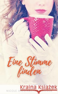 Eine Stimme finden Nicole Higginbotham-Hogue 9798201443825 Nicole Higginbotham-Hogue - książka