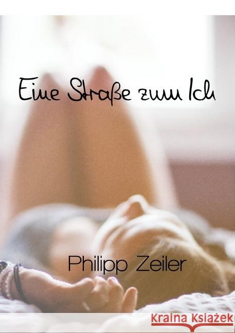 Eine Straße zum Ich Zeiler, Philipp 9783745050950 epubli - książka