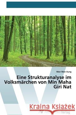 Eine Strukturanalyse im Volksmärchen von Min Maha Giri Nat Mon Mon Aung 9786200664938 AV Akademikerverlag - książka