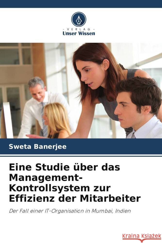 Eine Studie ?ber das Management-Kontrollsystem zur Effizienz der Mitarbeiter Sweta Banerjee 9786208366209 Verlag Unser Wissen - książka