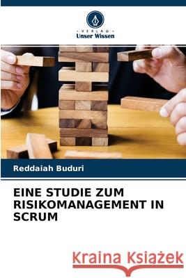 Eine Studie Zum Risikomanagement in Scrum Reddaiah Buduri 9786204076645 Verlag Unser Wissen - książka