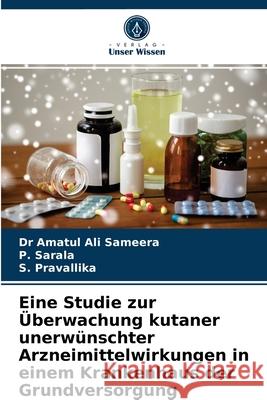 Eine Studie zur Überwachung kutaner unerwünschter Arzneimittelwirkungen in einem Krankenhaus der Grundversorgung Dr Amatul Ali Sameera, P Sarala, S Pravallika 9786203356168 Verlag Unser Wissen - książka