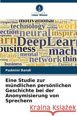 Eine Studie zur mündlichen persönlichen Geschichte bei der Anonymisierung von Sprechern Bandi, Padmini 9786200716002 Verlag Unser Wissen - książka