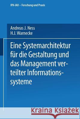 Eine Systemarchitektur Für Die Gestaltung Und Das Management Verteilter Informationssysteme Ness, Andreas J. 9783540522249 Springer-Verlag - książka