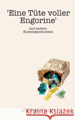 'Eine T?te voller Engorine' und andere K?rzergeschichten Jochen Baier 9783696384029 Bod - Books on Demand - książka