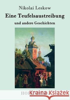 Eine Teufelsaustreibung: und andere Geschichten Nikolai Leskow 9783743703674 Hofenberg - książka