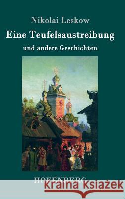 Eine Teufelsaustreibung: und andere Geschichten Leskow, Nikolai 9783743703681 Hofenberg - książka