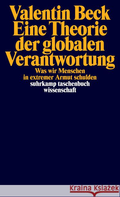 Eine Theorie der globalen Verantwortung : Was wir Menschen in extremer Armut schulden Beck, Valentin 9783518297735 Suhrkamp - książka