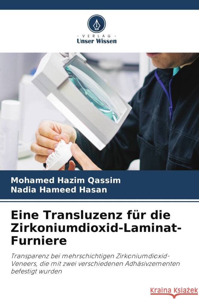 Eine Transluzenz für die Zirkoniumdioxid-Laminat-Furniere Hazim Qassim, Mohamed, Hameed Hasan, Nadia 9786206871774 Verlag Unser Wissen - książka