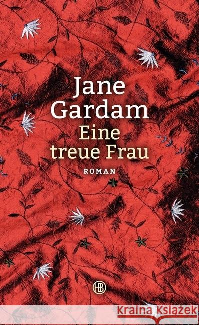 Eine treue Frau : Roman Gardam, Jane 9783446250741 Hanser Berlin - książka