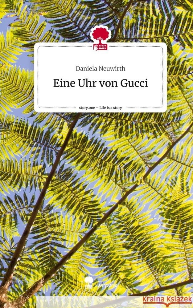 Eine Uhr von Gucci. Life is a Story - story.one Neuwirth, Daniela 9783711502926 story.one publishing - książka