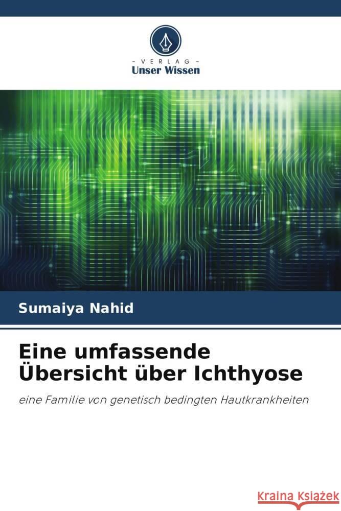 Eine umfassende ?bersicht ?ber Ichthyose Sumaiya Nahid Asrin Sultana Marzina Ajrin 9786204939353 Verlag Unser Wissen - książka