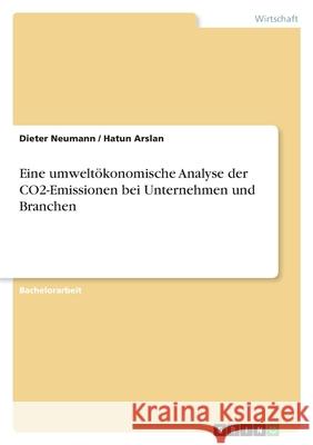 Eine umweltökonomische Analyse der CO2-Emissionen bei Unternehmen und Branchen Neumann, Dieter 9783346468062 Grin Verlag - książka