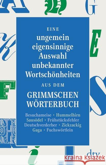 Eine ungemein eigensinnige Auswahl unbekannter Wortschönheiten aus dem Grimmschen Wörterbuch  9783423147071 DTV - książka