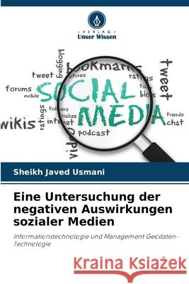 Eine Untersuchung der negativen Auswirkungen sozialer Medien Sheikh Javed Usmani 9786209264375 Verlag Unser Wissen - książka