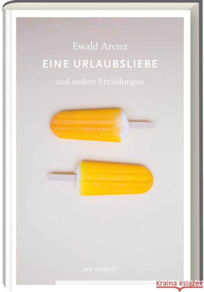 Eine Urlaubsliebe : und andere Erzählungen Arenz, Ewald 9783747201091 ars vivendi - książka