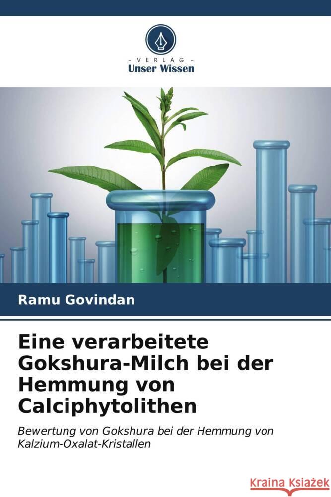 Eine verarbeitete Gokshura-Milch bei der Hemmung von Calciphytolithen Ramu Govindan 9786206899938 Verlag Unser Wissen - książka