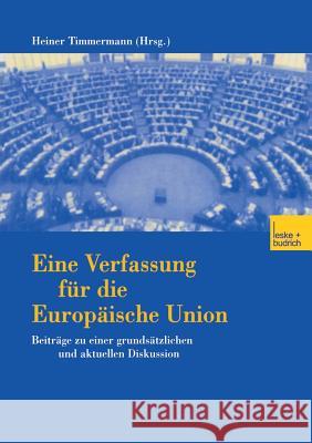 Eine Verfassung Für Die Europäische Union: Beiträge Zu Einer Grundsätzlichen Und Aktuellen Diskussion Timmermann, Heiner 9783810030634 Vs Verlag Fur Sozialwissenschaften - książka