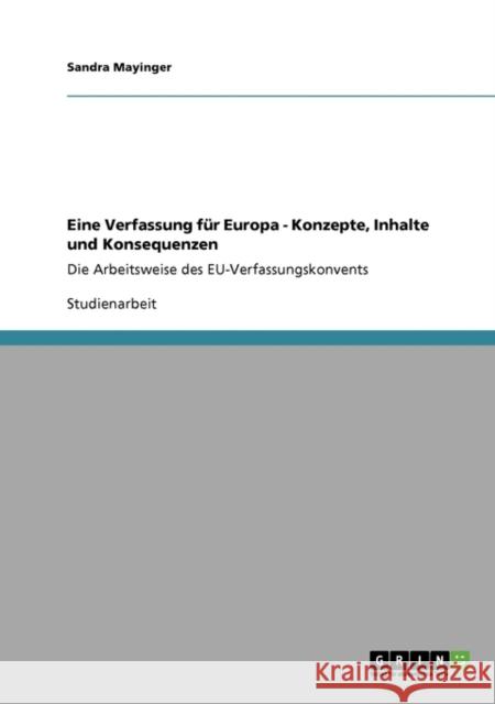 Eine Verfassung für Europa - Konzepte, Inhalte und Konsequenzen: Die Arbeitsweise des EU-Verfassungskonvents Mayinger, Sandra 9783640708765 Grin Verlag - książka