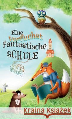 Eine verfuchst fantastische Schule: Ein spannendes Kinderbuch f?r M?dchen und Jungen ab 6 Jahren. Ideal als Vorlesebuch oder Erstlesebuch. Luisa Jung 9783347786974 Tredition Gmbh - książka