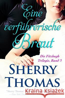 Eine verfuhrerische Braut: Die Fitzhugh Trilogie, Band 3 Becker, Julia 9781631280078 Sherry Thomas - książka