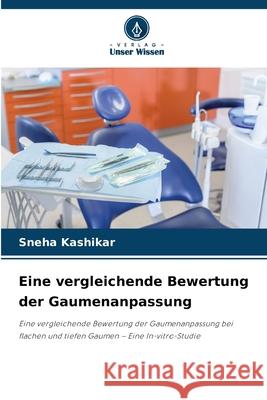 Eine vergleichende Bewertung der Gaumenanpassung Kashikar, Sneha 9786200691835 Verlag Unser Wissen - książka