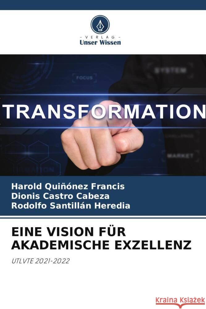 EINE VISION FÜR AKADEMISCHE EXZELLENZ Quiñónez Francis, Harold, Castro Cabeza, Dionis, Santillán Heredia, Rodolfo 9786204857770 Verlag Unser Wissen - książka