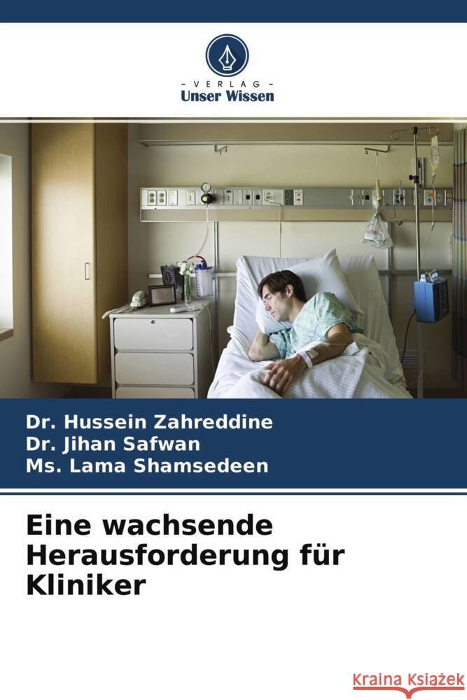 Eine wachsende Herausforderung für Kliniker Zahreddine, Dr. Hussein, Safwan, Dr. Jihan, Shamsedeen, Ms. Lama 9786204594637 Verlag Unser Wissen - książka