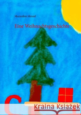 Eine Weihnachtsgeschichte Martin Mennel Maximilian Mennel 9783743117594 Books on Demand - książka