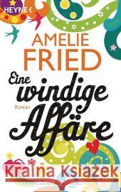 Eine windige Affäre : Roman Fried, Amelie 9783453406339 Heyne - książka