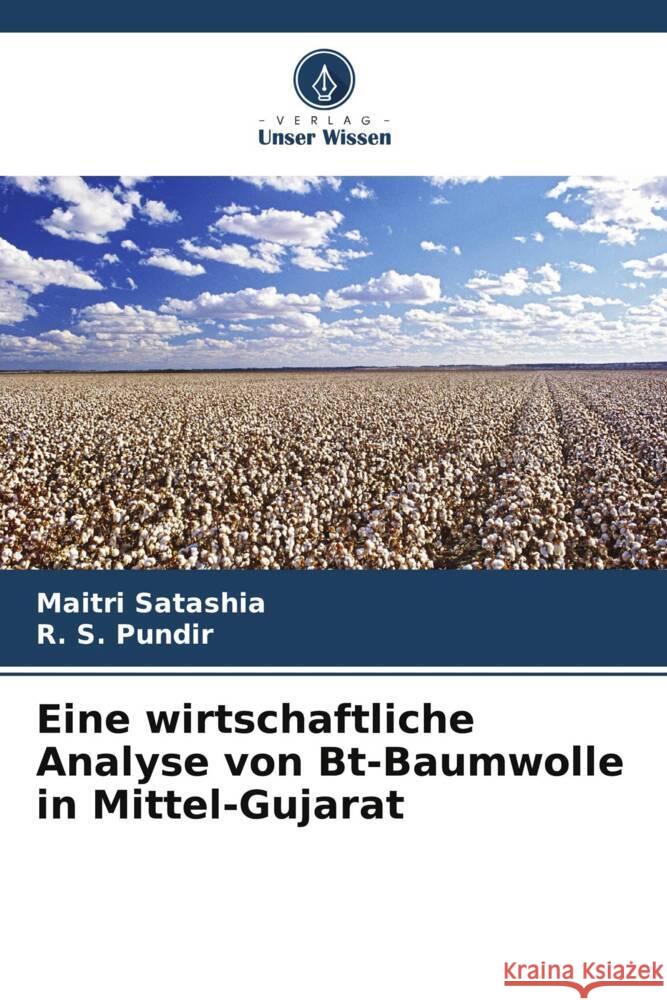 Eine wirtschaftliche Analyse von Bt-Baumwolle in Mittel-Gujarat Satashia, Maitri, Pundir, R. S. 9786208382001 Verlag Unser Wissen - książka