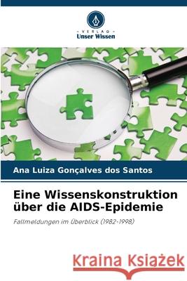 Eine Wissenskonstruktion über die AIDS-Epidemie Gonçalves dos Santos, Ana Luiza 9786209112232 Verlag Unser Wissen - książka