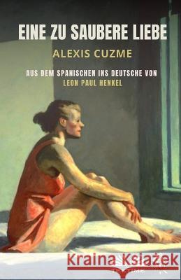 Eine Zu Saubere Liebe Alexis Cuzme, Leon Paul Henkel 9788835445227 Tektime - książka