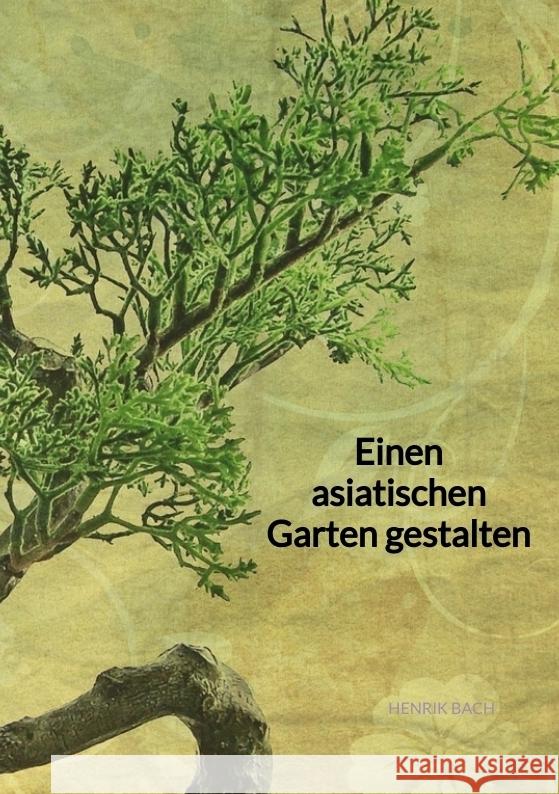 Einen asiatischen Garten gestalten Bach, Henrik 9783347971790 Jaltas Books - książka